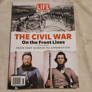 M199. Life Explores 2021 The Civil War On the Front Lines Magazine